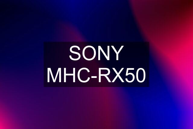 SONY MHC-RX50