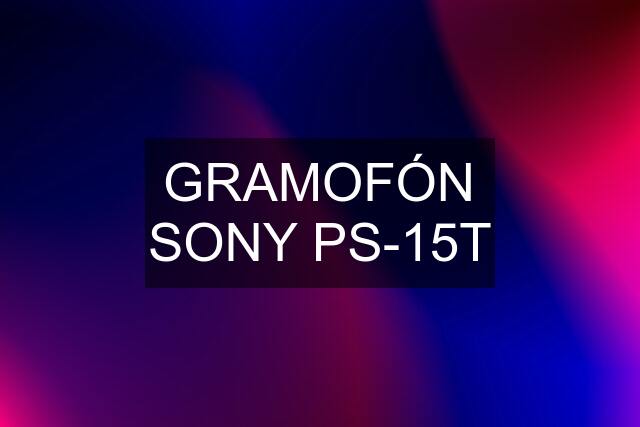 GRAMOFÓN SONY PS-15T