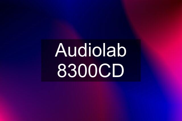 Audiolab 8300CD