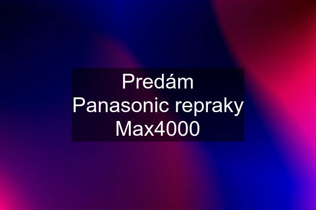 Predám Panasonic repraky Max4000