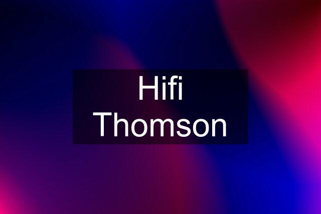 Hifi Thomson