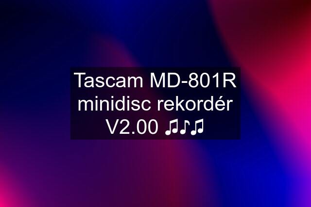 Tascam MD-801R minidisc rekordér V2.00 ♫♪♫