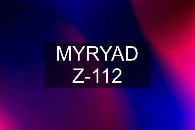 MYRYAD Z-112