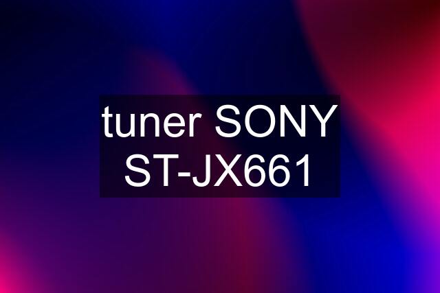 tuner SONY ST-JX661