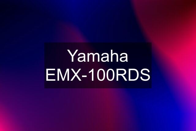 Yamaha EMX-100RDS