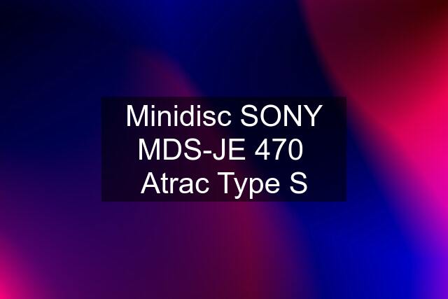 Minidisc SONY MDS-JE 470  Atrac Type S