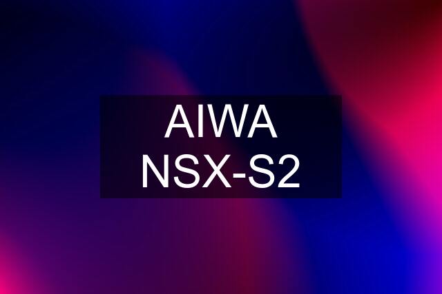 AIWA NSX-S2