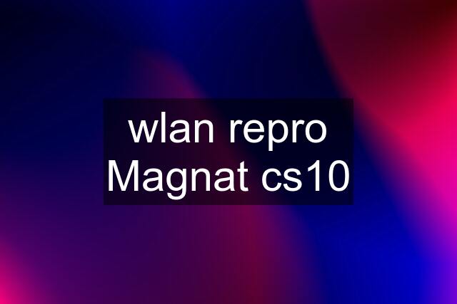 wlan repro Magnat cs10