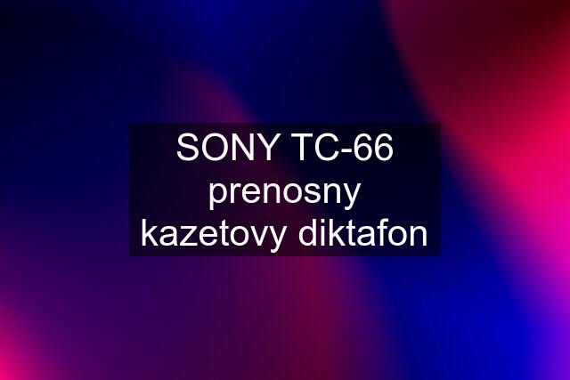 SONY TC-66 prenosny kazetovy diktafon