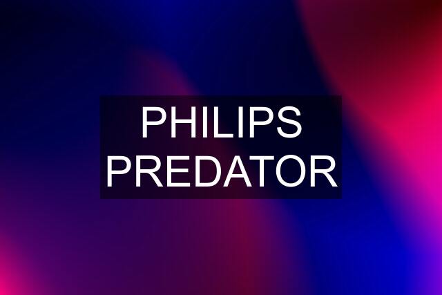 PHILIPS PREDATOR