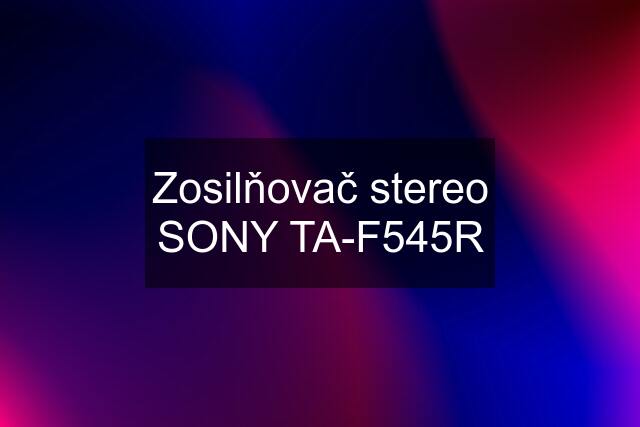 Zosilňovač stereo SONY TA-F545R