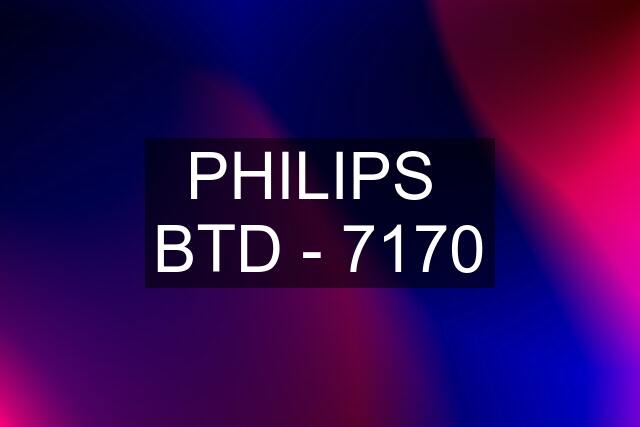 PHILIPS  BTD - 7170