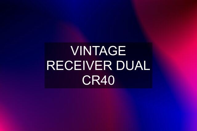 VINTAGE RECEIVER DUAL CR40