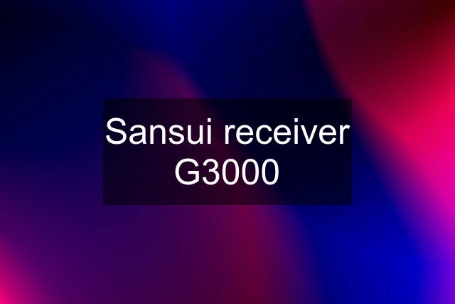 Sansui receiver G3000