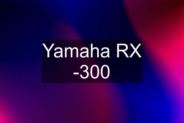 Yamaha RX -300