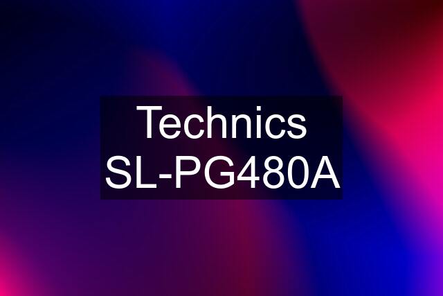 Technics SL-PG480A