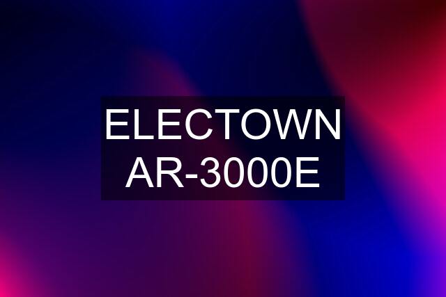 ELECTOWN AR-3000E