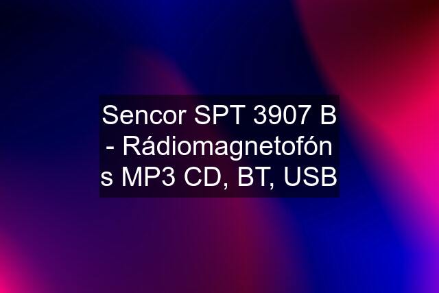 Sencor SPT 3907 B - Rádiomagnetofón s MP3 CD, BT, USB