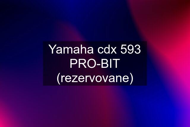 Yamaha cdx 593 PRO-BIT (rezervovane)