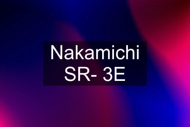 Nakamichi SR- 3E