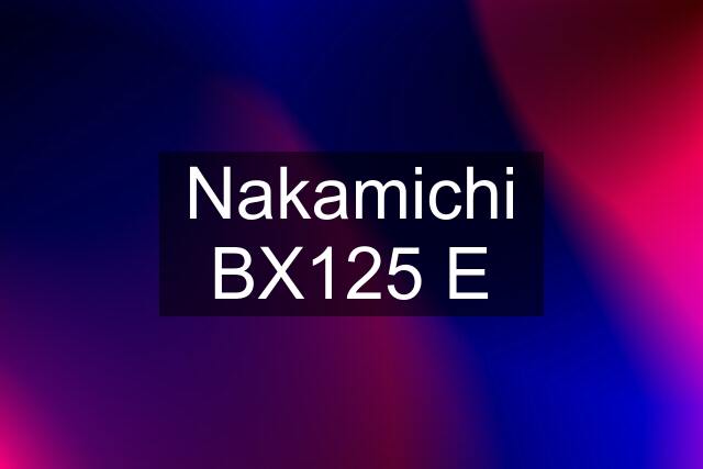 Nakamichi BX125 E