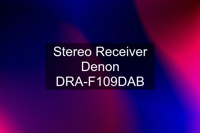 Stereo Receiver Denon DRA-F109DAB