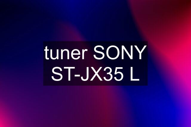 tuner SONY ST-JX35 L