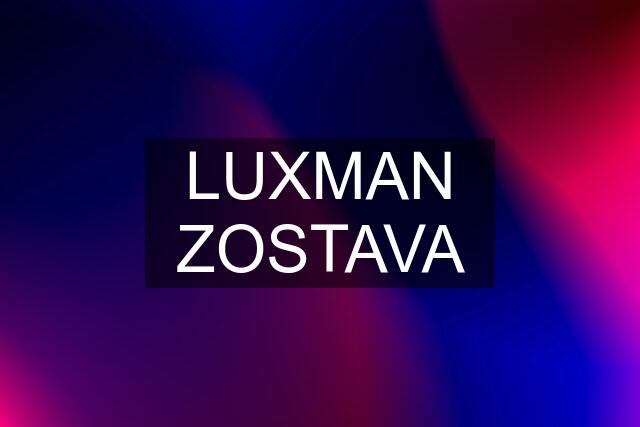 LUXMAN ZOSTAVA