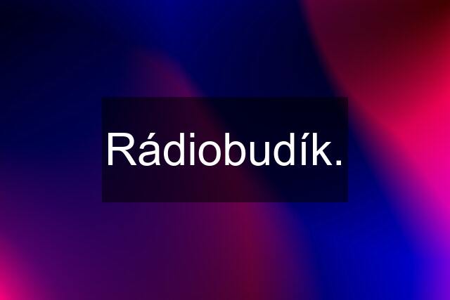 Rádiobudík.