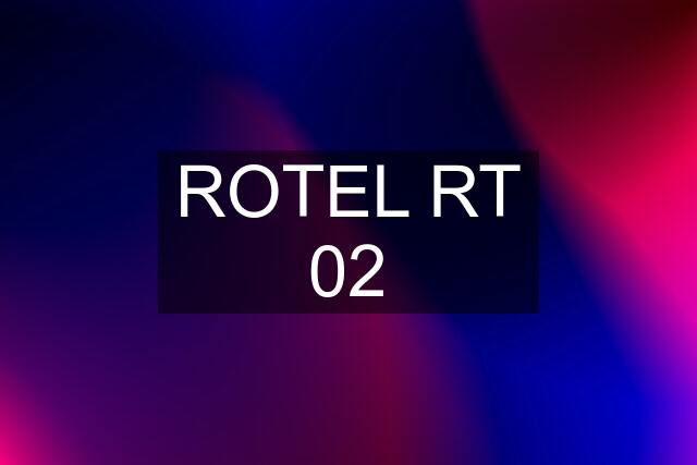 ROTEL RT 02