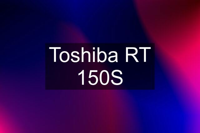 Toshiba RT 150S