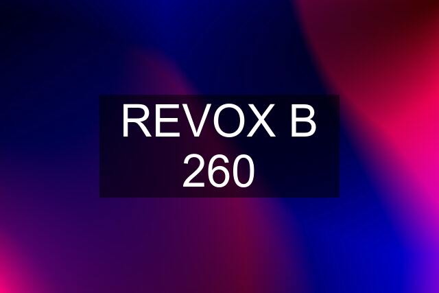 REVOX B 260