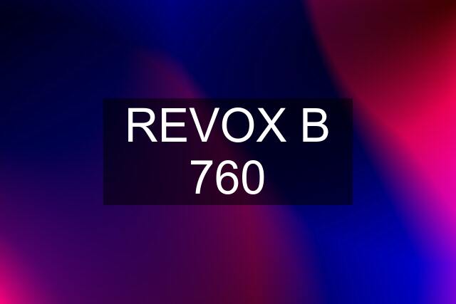 REVOX B 760