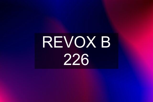 REVOX B 226