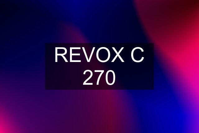 REVOX C 270