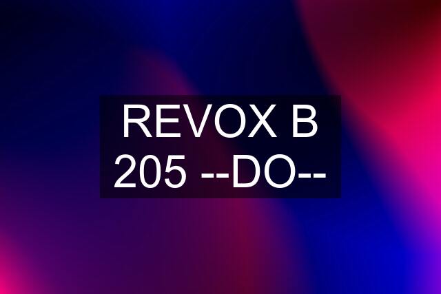 REVOX B 205 --DO--