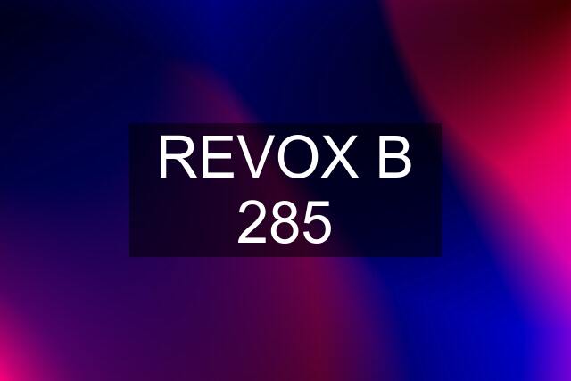 REVOX B 285