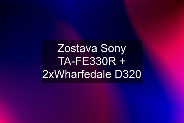 Zostava Sony TA-FE330R + 2xWharfedale D320