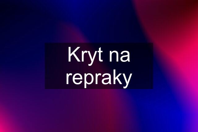 Kryt na repraky