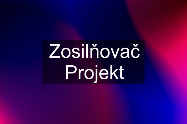 Zosilňovač Projekt