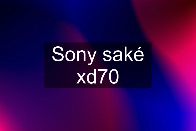 Sony saké xd70