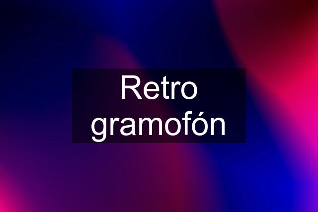 Retro gramofón