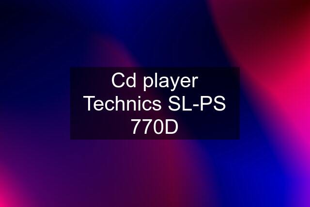 Cd player Technics SL-PS 770D