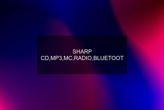 SHARP CD,MP3,MC,RADIO,BLUETOOT