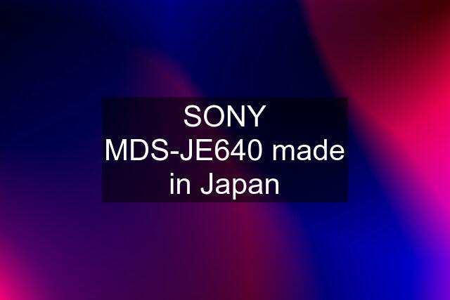 SONY MDS-JE640 made in Japan