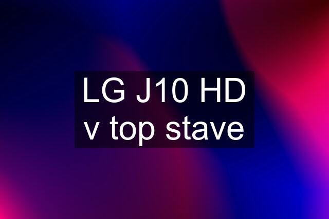LG J10 HD v top stave