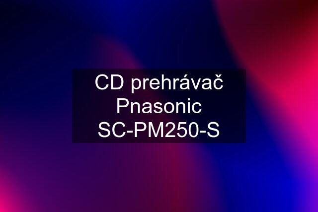 CD prehrávač Pnasonic SC-PM250-S