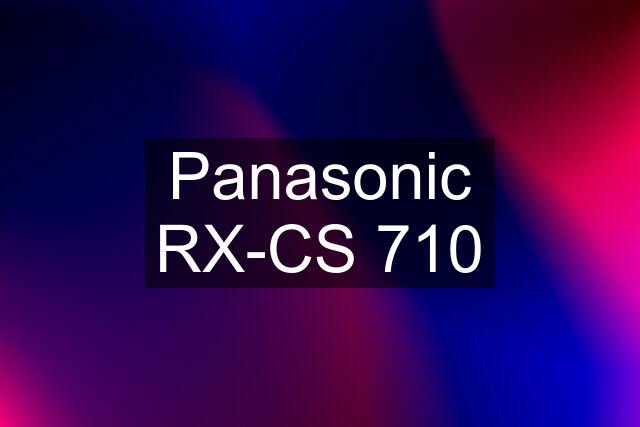 Panasonic RX-CS 710