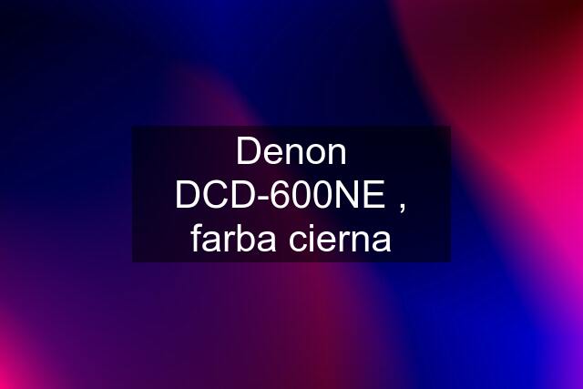 Denon DCD-600NE , farba cierna