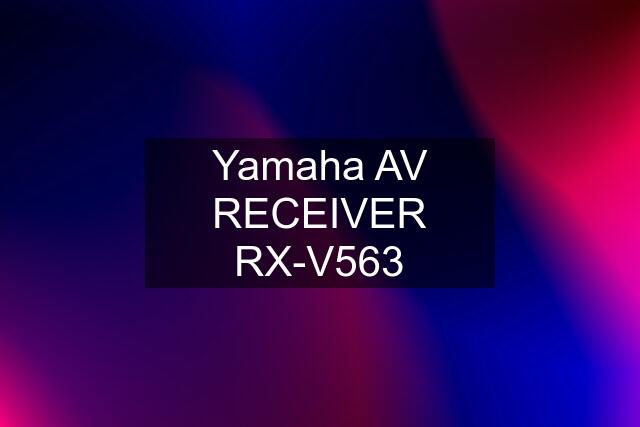 Yamaha AV RECEIVER RX-V563